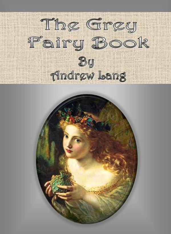 Cover Art for 1230000137010, The Grey Fairy Book by Andrew Lang