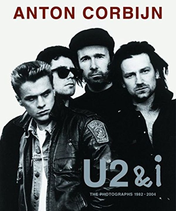 Cover Art for 9783829603195, U2 & I: The Photographs, 1982-2004 by Anton Corbijn