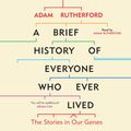 Cover Art for 9781409161080, A Brief History of Everyone Who Ever Lived by Adam Rutherford