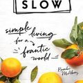 Cover Art for 9781492665540, Slow: Simple Living for a Frantic World by Brooke McAlary