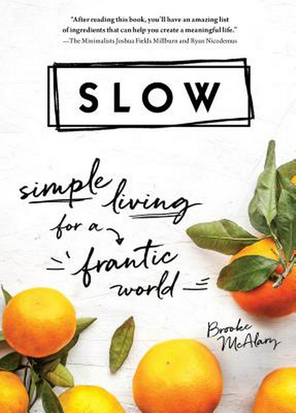 Cover Art for 9781492665540, Slow: Simple Living for a Frantic World by Brooke McAlary