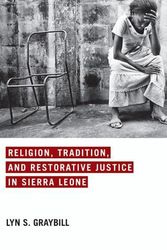 Cover Art for 9780268101893, Religion, Tradition, and Restorative Justice in Sierra Leone by Lyn S. Graybill