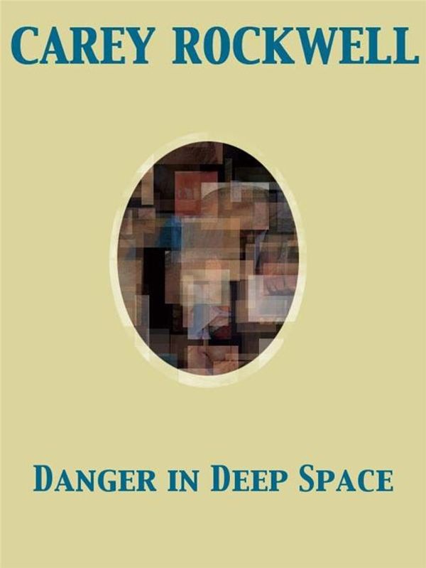 Cover Art for 9782819920960, Danger in Deep Space by Carey Rockwell