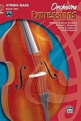 Cover Art for B01MXF0ZJJ, Orchestra Expressions, Book Two Student Edition: String Bass, Book & CD (Expressions Music Curriculum(tm)) by Kathleen DeBerry Brungard (2006-08-01) by Kathleen DeBerry Brungard;Michael Alexander;Gerald Anderson;Sandra Dackow;Anne C. Witt