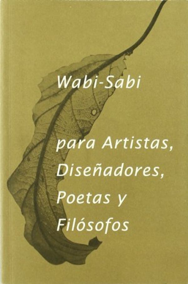 Cover Art for 9788492206865, Wabi-Sabi para artistas, diseñadores, poetas y filósofos by Leonard Koren