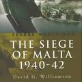 Cover Art for 9781844154777, Siege of Malta 1940-1942 by David G. Williamson