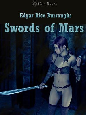 Cover Art for 9781612104874, Swords of Mars by Edgar Rice Burroughs