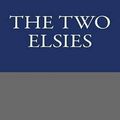 Cover Art for 9781491296004, The Two Elsies by Martha Finley