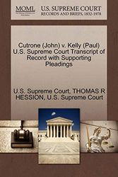 Cover Art for 9781270537267, Cutrone (John) V. Kelly (Paul) U.S. Supreme Court Transcript of Record with Supporting Pleadings by Thomas R. Hession