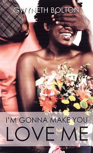 Cover Art for 9781585712915, I'm Gonna Make You Love Me by Gwyneth Bolton