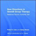 Cover Art for 9781138948617, New Directions in Gestalt Group TherapyRelational Ground, Authentic Self by Peter Hays Cole,Daisy Anne Reese