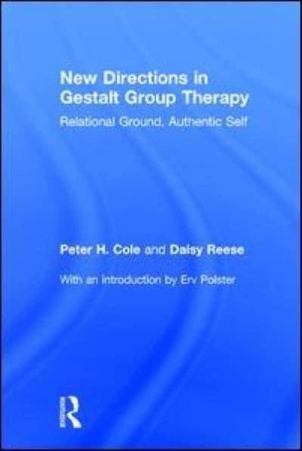 Cover Art for 9781138948617, New Directions in Gestalt Group TherapyRelational Ground, Authentic Self by Peter Hays Cole,Daisy Anne Reese