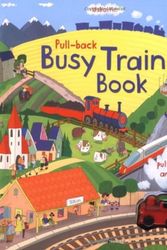 Cover Art for 9781409550341, Pull-back Busy Train by Fiona Watt
