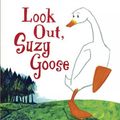 Cover Art for 9780763638030, Look Out, Suzy Goose by Petr Horacek