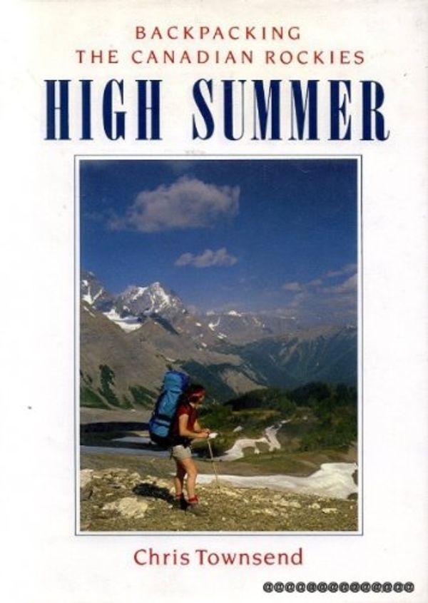 Cover Art for 9780946609635, High Summer: Backpacking the Canadian Rockies by Chris Townsend