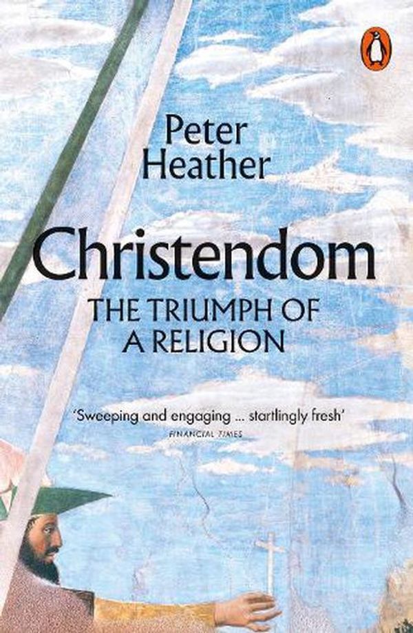 Cover Art for 9780141988535, Christendom by Peter Heather