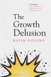 Cover Art for 9781408893708, The Growth DelusionWhy economists are getting it wrong and what we... by David Pilling