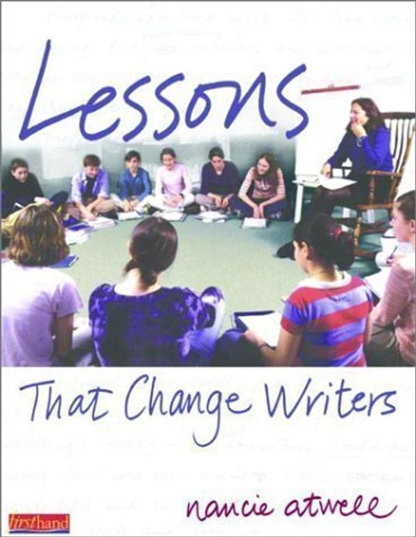 Cover Art for B00DEKNB90, Lessons That Change Writers by Nancie Atwell (Sep 26 2002) by Unknown