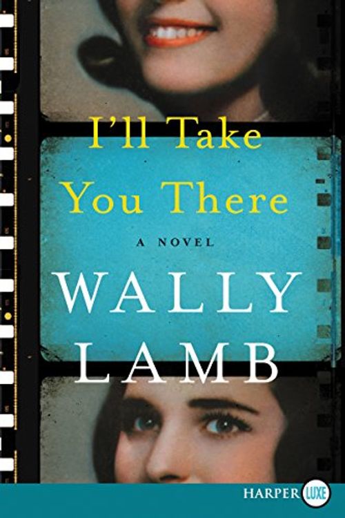 Cover Art for 9780062657473, I'll Take You There by Wally Lamb