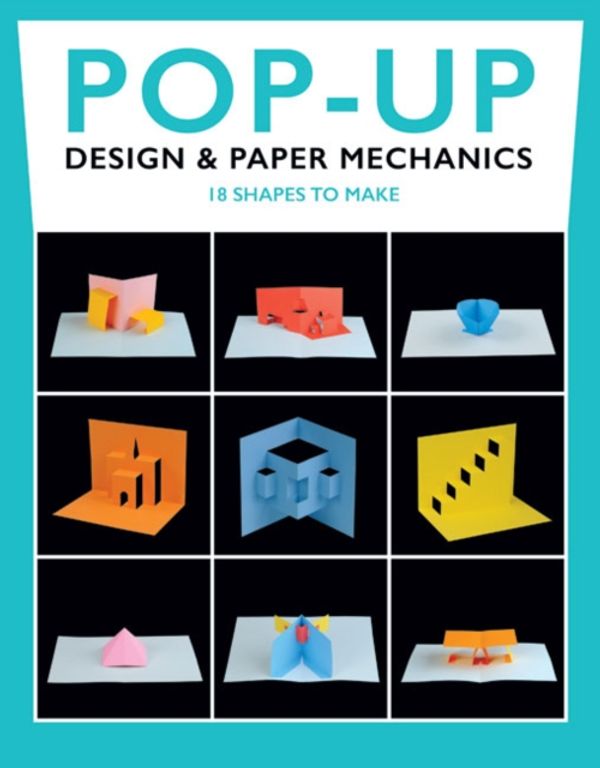 Cover Art for 9781784941659, Pop-Up Design & Paper Mechanics18 Shapes to Make by Duncan Birmingham