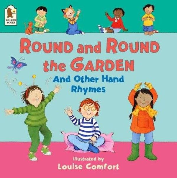 Cover Art for 9781844284535, Round and Round the Garden and Other Hand Rhymes by Louise Comfort