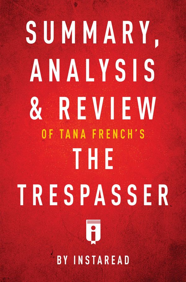 Cover Art for 9781683785699, Summary, Analysis & Review of Tana French's The Trespasser by Instaread by Instaread