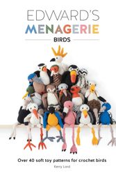 Cover Art for 9781446306024, Edward's Menagerie: Birds: Over 40 soft toy patterns to crochet your own feathered friends by Kerry Lord