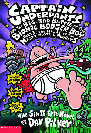 Cover Art for 9781921990861, Captain Underpants and the Big, Bad Battle of the Bionic Booger Boy Part 1: The Night of the Nasty Nostril Nuggets: Night of the Nasty Nostril by Dav Pilkey