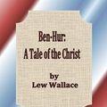 Cover Art for 1230000028791, Ben-Hur: A Tale of the Christ by Lew Wallace