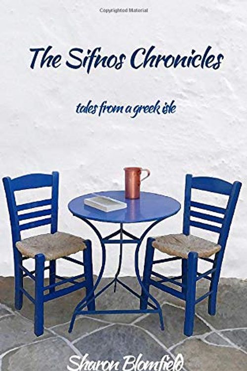 Cover Art for 9780994933300, The Sifnos Chronicles: tales from a greek isle by Sharon Blomfield