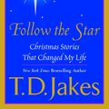 Cover Art for 9780425198292, Follow the Star by T. D. Jakes