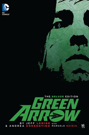 Cover Art for 9781401257613, Green Arrow By Jeff Lemire Deluxe Edition (The New 52) by Jeff Lemire