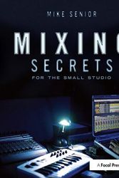 Cover Art for 9780240815800, Mixing Secrets for the Small Studio by Mike Senior