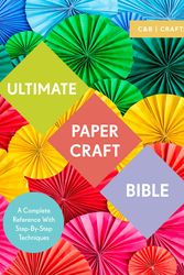 Cover Art for 9781911163428, Ultimate Paper Craft BibleA Complete Reference with Step-by-Step Techniques by Marie Clayton