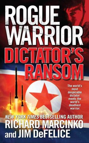 Cover Art for 9780765357496, Rogue Warrior: Dictator's Ransom by Richard Marcinko
