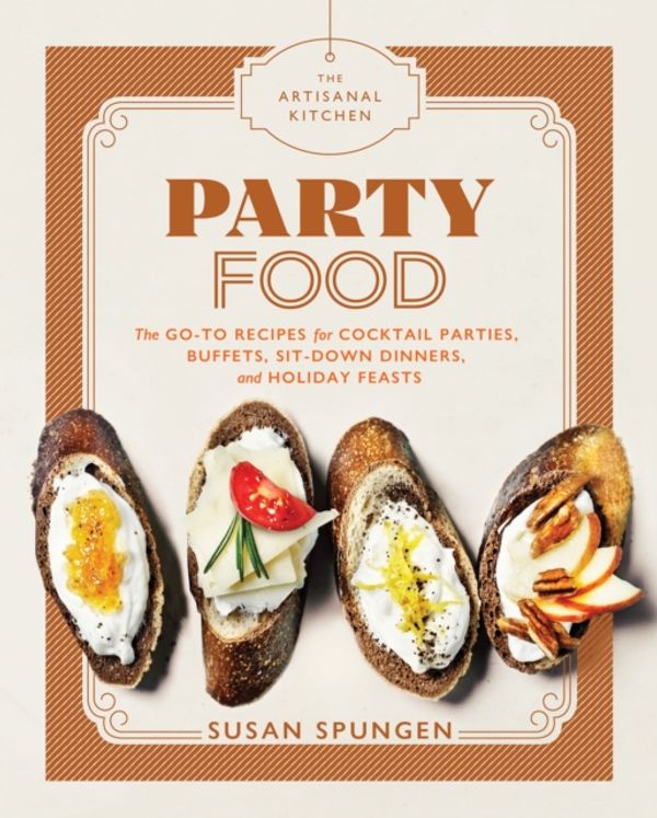 Cover Art for 9781579658052, The Artisanal Kitchen: Party FoodGo-To Recipes for Cocktail Parties, Buffets, Si... by Susan Spungen