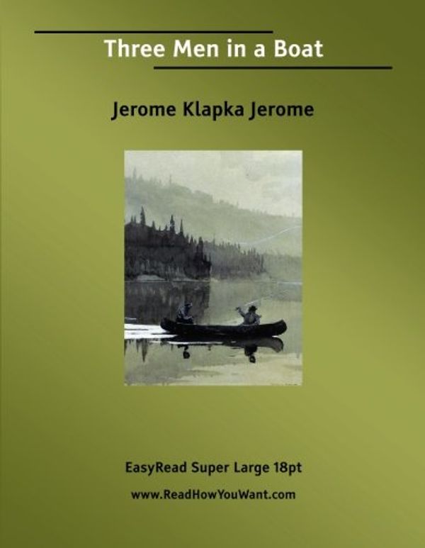 Cover Art for 9781427001573, Three Men in a Boat: Easyread Super Large 18pt Edition by Jerome K. Jerome