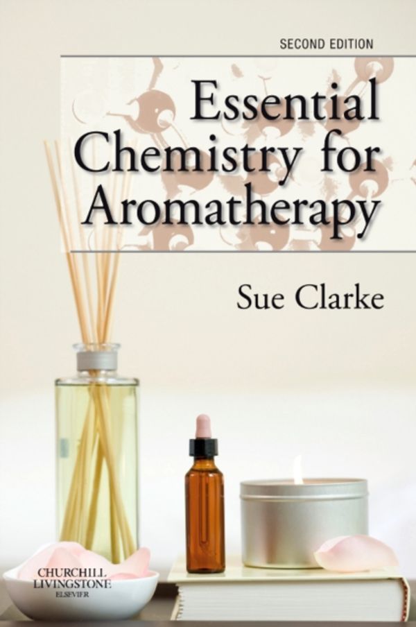 Cover Art for 9780443104039, Essential Chemistry for Aromatherapy by Sue Clarke