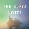 Cover Art for 9781524711764, The Glass Hotel: A Novel by Emily St. John Mandel