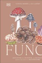Cover Art for 9780744084443, Fungi: Discover the Science and Secrets Behind the World of Mushrooms by DK