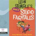 Cover Art for 9780732033668, Leon Stumble's Book of Stupid Fairytales by Doug MacLeod, Shaun Micallef