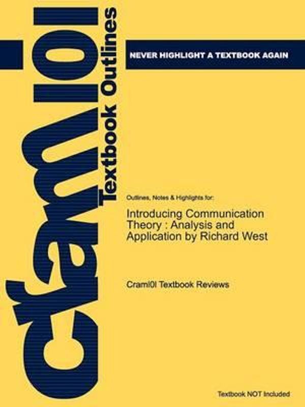 Cover Art for 9781614908449, Studyguide for Introducing Communication Theory: Analysis and Application by Richard L. West, ISBN 9780073385075 (Cram101 Textbook Outlines) by Cram101 Textbook Reviews
