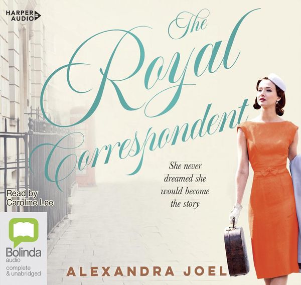 Cover Art for 9781460786987, The Royal Correspondent by Alexandra Joel
