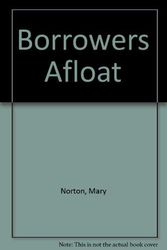Cover Art for 9780460066310, Borrowers Afloat by Mary Norton