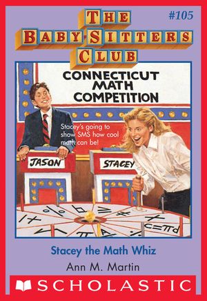 Cover Art for 9780545793049, The Baby-Sitters Club #105: Stacey the Math Whiz by Ann M. Martin