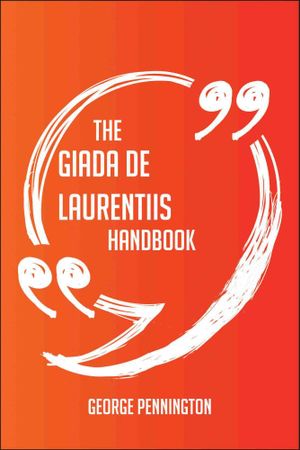 Cover Art for 9781489178084, The Giada De Laurentiis Handbook - Everything You Need To Know About Giada De Laurentiis by George Pennington