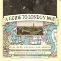 Cover Art for 9781844917891, A Guide to London 1908 - In Remembrance of the 1908 Olympic GamesArmchair Time Travellers Street Atlas by Line, Paul Leslie