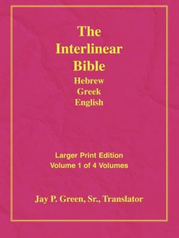 Cover Art for 9781589604810, Larger Print Interlinear Hebrew Greek English Bible, Volume 1 of 4 Volumes by Green, Jay Patrick Sr.