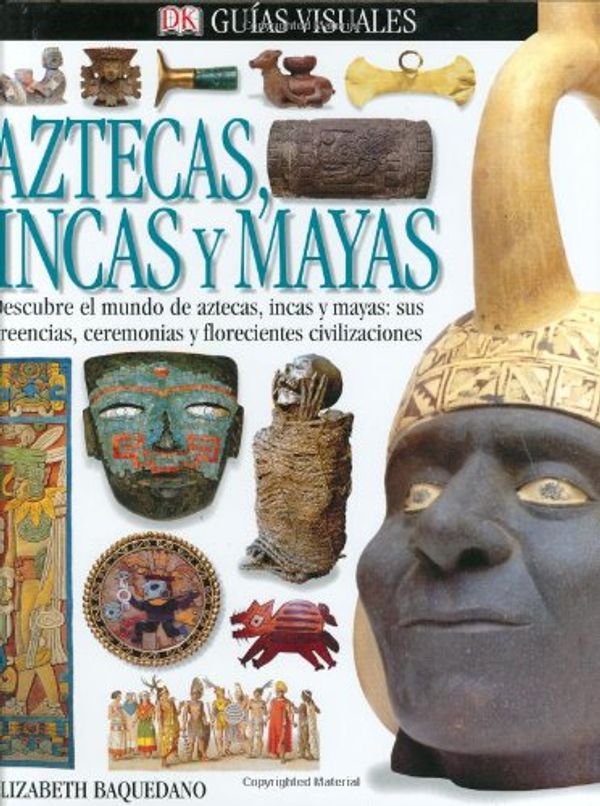Cover Art for 9780756604110, Aztecas, Incas, y Mayas by Elizabeth Baquedano