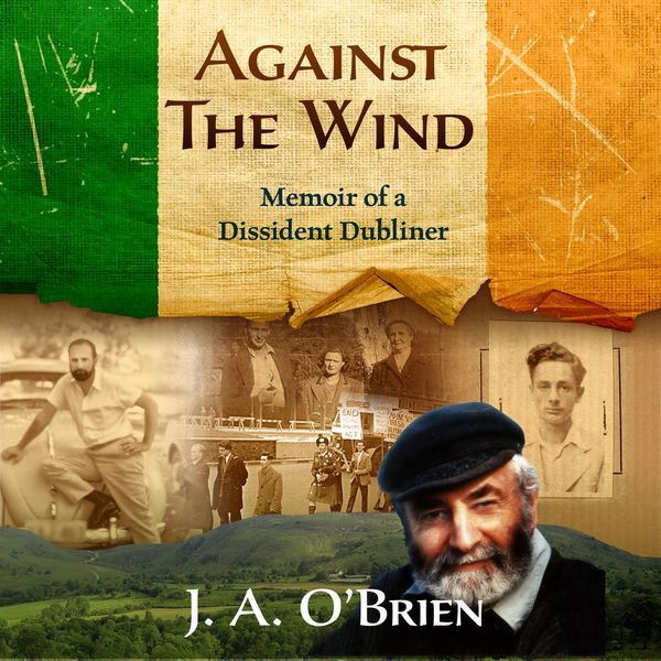 Cover Art for 9781987190045, Against the Wind: Memoir of a Dissident Dubliner: N/A by Unknown